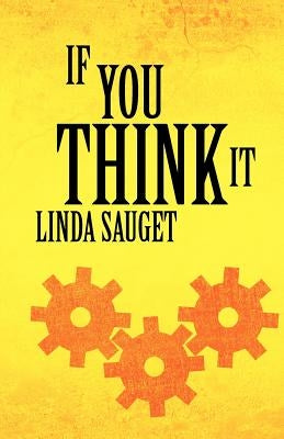 If You Think It by Sauget, Linda