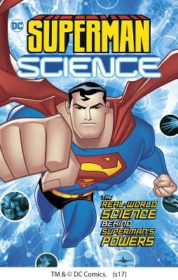 Superman Science: The Real-World Science Behind Superman's Powers by Biskup, Agnieszka