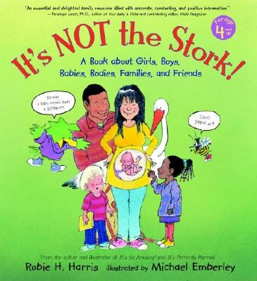 It's Not the Stork!: A Book about Girls, Boys, Babies, Bodies, Families and Friends by Harris, Robie H.