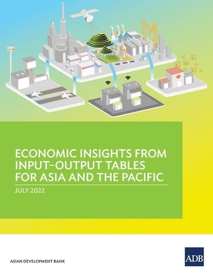 Economic Insights from Input-Output Tables for Asia and the Pacific by Asian Development Bank