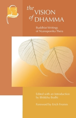 The Vision of Dhamma: Buddhist Writings of Nyanaponika Thera by Fromm, Erich