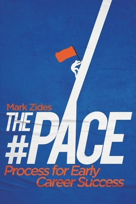 The #PACE Process for Early Career Success by Zides, Mark