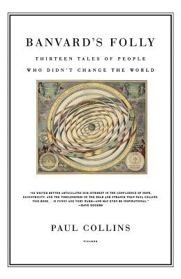 Banvard's Folly: Thirteen Tales of People Who Didn't Change the World by Collins, Paul