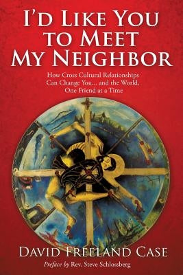 I'd Like You to Meet My Neighbor by Case, David Freeland