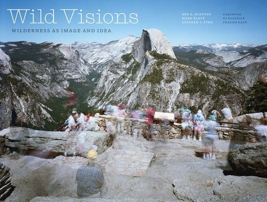 Wild Visions: Wilderness as Image and Idea by Minteer, Ben a.