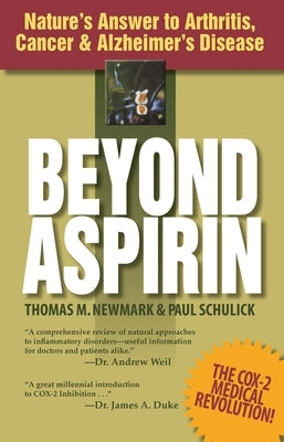 Beyond Aspirin: Nature's Answer to Arthritis, Cancer & Alzheimer's Disease by Newmark, Thomas M.