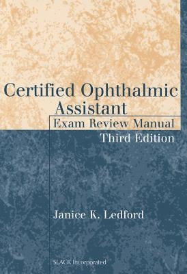 Certified Ophthalmic Assistant Exam Review Manual by Ledford, Janice K.