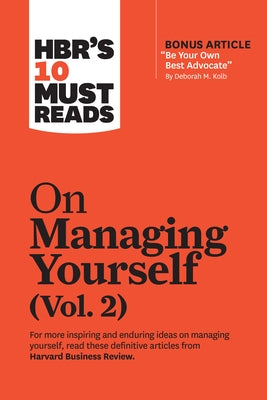 Hbr's 10 Must Reads on Managing Yourself, Vol. 2 (with Bonus Article Be Your Own Best Advocate by Deborah M. Kolb) by Review, Harvard Business