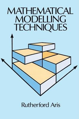 Mathematical Modelling Techniques by Aris, Rutherford