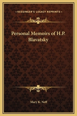Personal Memoirs of H.P. Blavatsky by Neff, Mary K.