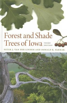 Forest and Shade Trees of Iowa by Van Der Linden, Peter J.
