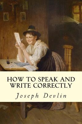 How to Speak and Write Correctly by Devlin, Joseph