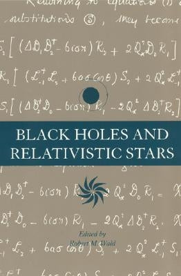 Black Holes and Relativistic Stars by Wald, Robert M.