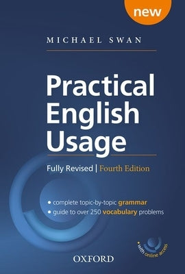 Practical English Usage, 4th Edition Hardback with Online Access: Michael Swan's Guide to Problems in English by Swan, Michael