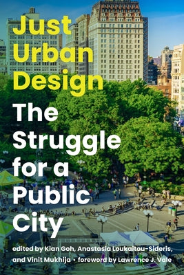 Just Urban Design: The Struggle for a Public City by Goh, Kian