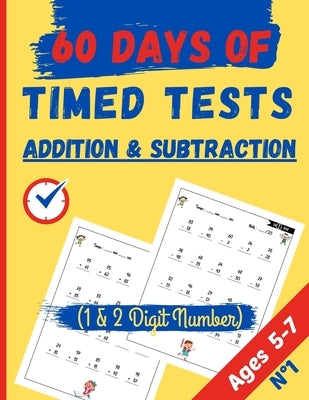 Addition & Subtraction 60 Days of Timed Tests, 1 & 2 Digit Number: Addition and Subtraction Activities + Worksheets (Homeschooling Activity Books) Age by 60 Days of Tt, Let's Go with Numbers