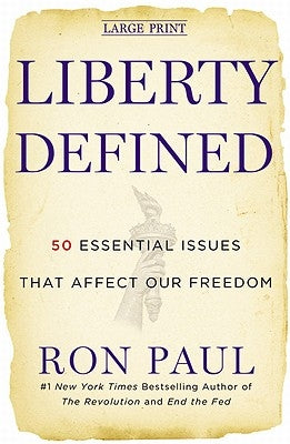 Liberty Defined: 50 Essential Issues That Affect Our Freedom by Paul, Ron