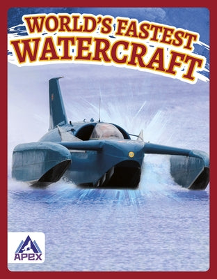 World's Fastest Watercraft by Rossiter, Brienna