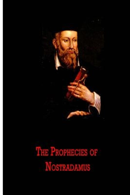 The Prophecies of Nostradamus by Nostredame, Michel De