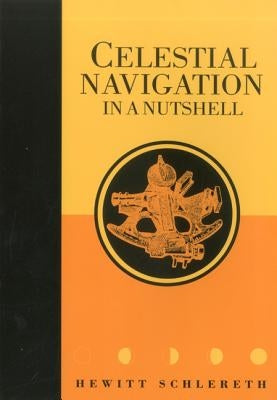 Celestial Navigation in a Nutshell by Schlereth, Hewitt