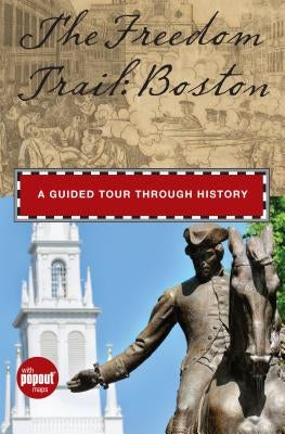 Freedom Trail: Boston: A Guided Tour Through History by Mantzaris, Anna