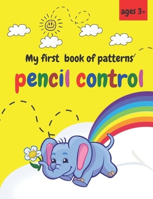 My first book of patterns pencil control ages 3+: A Beginner Kids Tracing Workbook for Toddlers, Preschool, Pre-K & Kindergarten Boys & Girls, colorin by With Sm, Learn To Trace