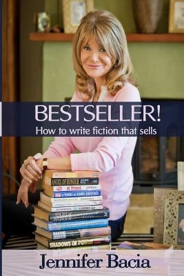 BESTSELLER! How to Write Fiction that Sells by Bacia, Jennifer