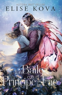 Un Baile Con El Príncipe de Los Fae by Kova, Elise