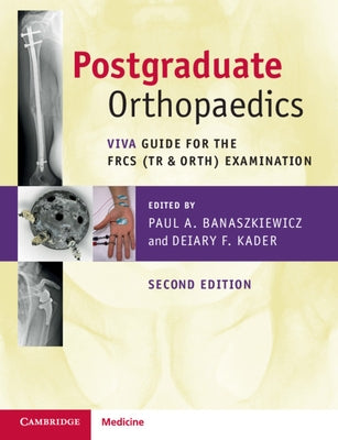 Postgraduate Orthopaedics: Viva Guide for the Frcs (Tr & Orth) Examination by Banaszkiewicz, Paul A.