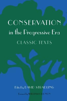 Conservation in the Progressive Era: Classic Texts by Stradling, David