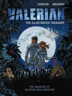 Valerian: The Illustrated Treasury by Christin, Pierre