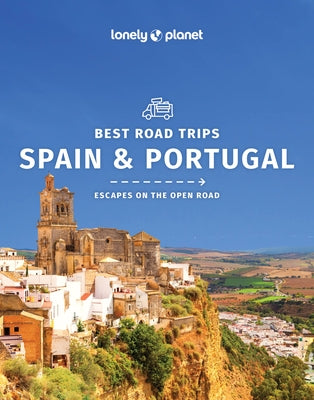 Lonely Planet Best Road Trips Spain & Portugal 2 by Clark, Gregor