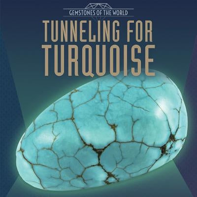 Tunneling for Turquoise by Dellaccio, Tanya