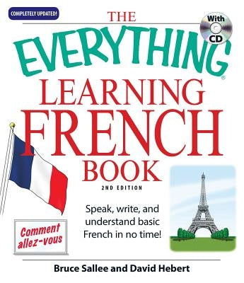 The Everything Learning French: Speak, Write, and Understand Basic French in No Time! [With CD (Audio)] by Sallee, Bruce