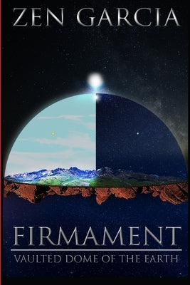 Firmament: Vaulted Dome of the Earth by Garcia, Zen