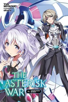 The Asterisk War, Vol. 10 (Light Novel): Conquering Dragons and Knights by Miyazaki, Yuu