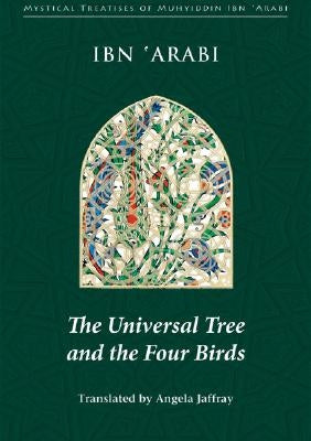 The Universal Tree and the Four Birds by Ibn 'Arabi, Muhyiddin