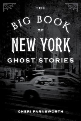 The Big Book of New York Ghost Stories by Farnsworth, Cheri