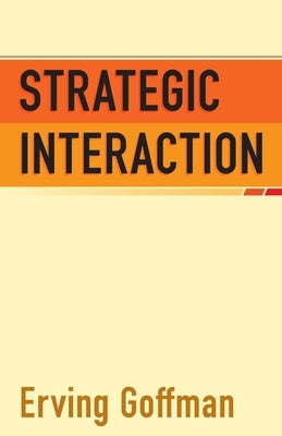 Strategic Interaction by Goffman, Erving