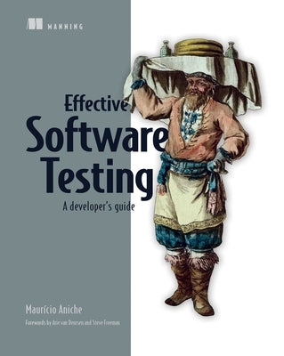 Effective Software Testing: A Developer's Guide by Aniche, Mauricio