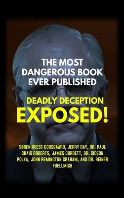 The Most Dangerous Book Ever Published: Deadly Deception Exposed! by Korsgaard, S&#248;ren Roest