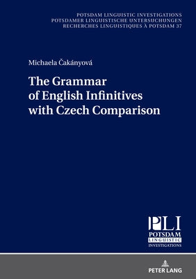 The Grammar of English Infinitives with Czech Comparison by Kosta, Peter