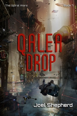 Qalea Drop: (The Spiral Wars Book 7) by Shepherd, Joel