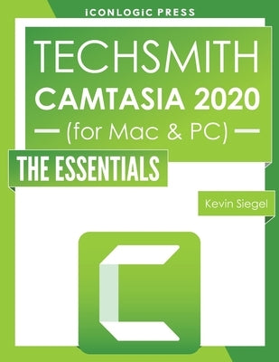 TechSmith Camtasia 2020: The Essentials by Siegel, Kevin