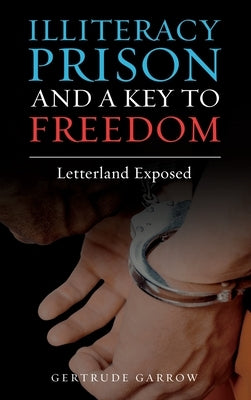 Illiteracy Prison and a Key to Freedom: Letterland Exposed by Garrow, Gertrude