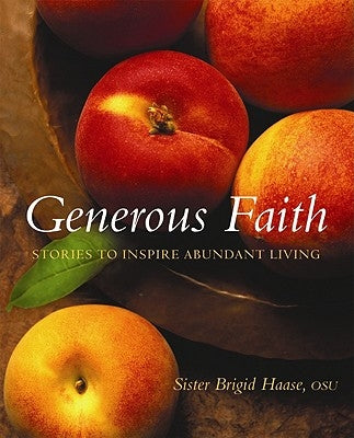 Generous Faith: Stories to Inspire Abundant Living by Haase, Bridget