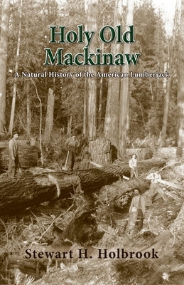 Holy Old Mackinaw by Holbrook, Stewart H.