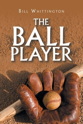 The Ball Player by Whittington, Bill