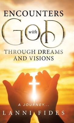 Encounters With God Through Dreams and Visions: A Journey... by Fides, Lanni