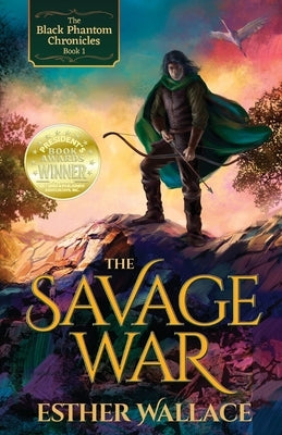 The Savage War: The Black Phantom Chronicles (Book 1) by Wallace, Esther